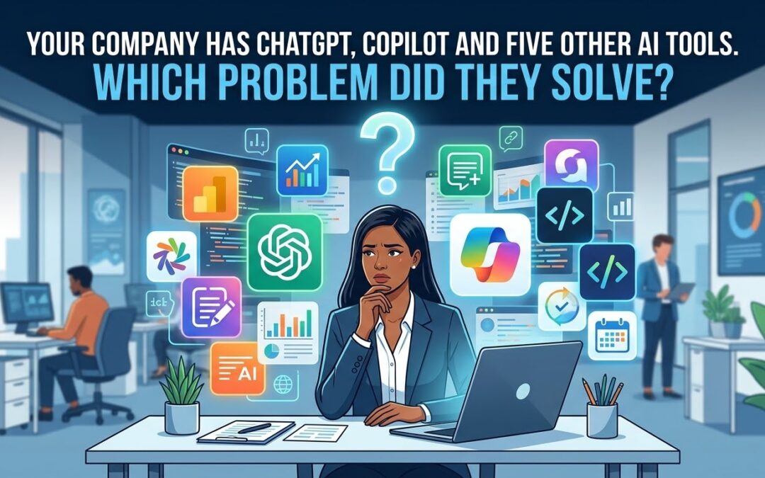 Your Company Has ChatGPT, Copilot and Five Other AI Tools. Which Problem Did They Solve?